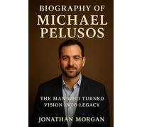 Biography of Michael Pelusos: The Man Who Turned Vision Into Legacy