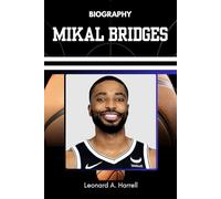 BIOGRAPHY OF MIKAL BRIDGES: The Story of a Reluctant Star and Relentless Competitor