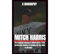 BIOGRAPHY OF MITCH HARRIS: The inspiring journey of Mitch Harris, from serving his country to striking out the Odd in the MLB.