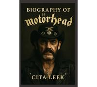 BIOGRAPHY OF MOTÖRHEAD: THE LOUDEST LEGACY IN ROCK ‘N’ ROLL