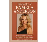Biography of Pamela Anderson: From Scandal to Stardom - Her Journey of Redemption