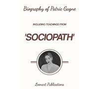 Biography of Patric Gagne: Including Teachings from 'Sociopath'
