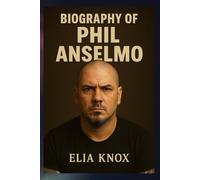BIOGRAPHY OF PHIL ANSELMO: THE MAKING OF A METAL LEGEND
