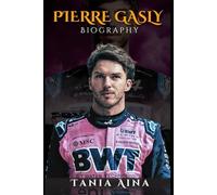 BIOGRAPHY OF PIERRE GASLY: A JOURNEY OF RESILIENCE AND TRIUMPH