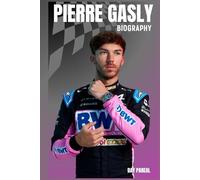 BIOGRAPHY OF PIERRE GASLY: BEYOND THE LIMITS