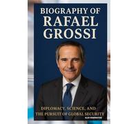 BIOGRAPHY OF RAFAEL GROSSI: DIPLOMACY, SCIENCE, AND THE PURSUIT OF GLOBAL SECURITY