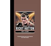 BIOGRAPHY OF RICKY HATTON: The Manchester Mauler- Ricky Hatton's Rise from Hyde to World Champion