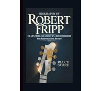 BIOGRAPHY OF ROBERT FRIPP: The Life, Music, and Legacy of a Guitar Innovator Who Redefined Rock History 2025