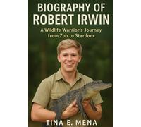 BIOGRAPHY OF ROBERT IRWIN: A Wildlife Warrior's Journey from Zoo to Stardom