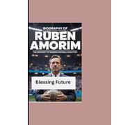 Biography of Ruben Amorim: The Architect Of Morden Football Evolution
