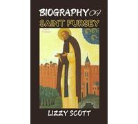 BIOGRAPHY OF SAINT FURSEY