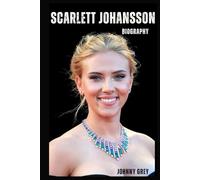 BIOGRAPHY OF SCARLETT JOHANSSON: FROM NEW YORK DREAMER TO GLOBAL CINEMATIC ICON