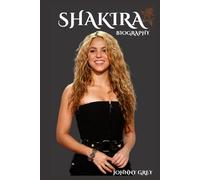BIOGRAPHY OF SHAKIRA: THE GLOBAL RHYTHM OF A LATIN QUEEN