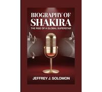 Biography of Shakira: The Rise of a Global Superstar