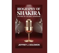 Biography of Shakira: The Rise of a Global Superstar