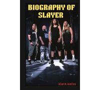 BIOGRAPHY OF SLAYER: SLAYER'S LEGACY