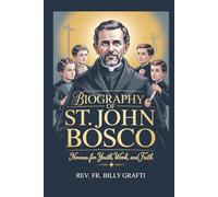BIOGRAPHY OF ST. JOHN BOSCO: Patron Saint of Apprentices and Schoolchildren