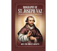 BIOGRAPHY OF ST. JOSEPH VAZ: The Apostle of Ceylon and Hero of Hidden Holiness