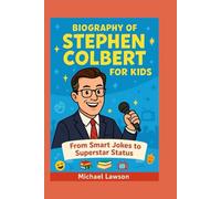 Biography of Stephen Colbert for kids: From Smart Jokes to Superstar Status