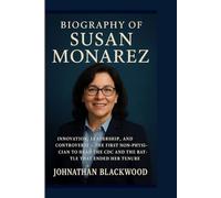 BIOGRAPHY OF SUSAN MONAREZ: Innovation, Leadership, and Controversy - The First Non-Physician to Head the CDC and the Battle That Ended Her Tenure”