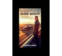 Biography of Susie Wolff: The Story of a Former Professional Racing Driver and a Prominent Formula One Executive