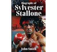 BIOGRAPHY OF SYLVESTER STALLONE: The Life And Legacy Of A Hollywood Actor