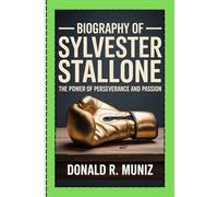 Biography of Sylvester Stallone: The Power of Perseverance and Passion