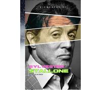BIOGRAPHY OF SYLVESTER STALLONE: THE RELENTLESS RISE OF A HOLLYWOOD UNDERDOG