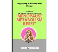Biography of Tammy Hale Tucker: Including Incredible Exercises for Menopause Metabolism Reset
