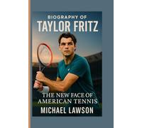 Biography of Taylor Fritz: The New Face of American Tennis