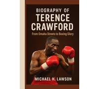 Biography of Terence Crawford: From Omaha Streets to Boxing Glory