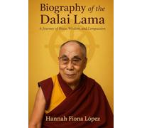 Biography of the Dalai Lama: A Journey of Peace, Wisdom, and Compassion