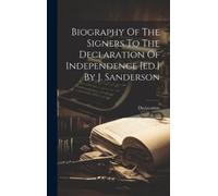 Biography Of The Signers To The Declaration Of Independence [ (Copertina rigida)