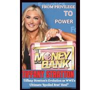 BIOGRAPHY OF TIFFANY STRATTON: From Privilege To Power; Tiffany Stratton Evolution As WWE's Ultimate " Spoiled Brat' Heel".