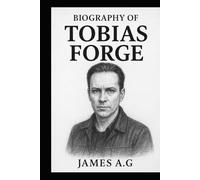 BIOGRAPHY OF TOBIAS FORGE: THE MASTERMIND BEHIND MODERN THEATRICAL ROCK