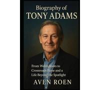 Biography of Tony Adams: From Welsh Roots to Crossroads Fame and a Life Beyond the Spotlight