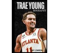 BIOGRAPHY OF TRAE YOUNG: ICE IN HIS VEINS