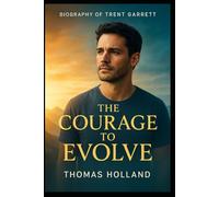 Biography of Trent Garrett: The Courage to Evolve
