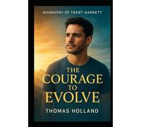 Biography of Trent Garrett: The Courage to Evolve