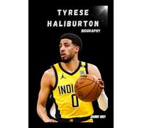 BIOGRAPHY OF TYRESE HALIBURTON: FROM OSHKOSH TO NBA STARDOM - THE RISE OF A NEW GENERATION LEADER