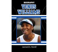 BIOGRAPHY OF VENUS WILLIAMS: From Compton to Center Court
