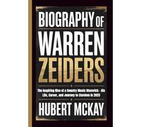 BIOGRAPHY OF WARREN ZEIDERS: The Inspiring Rise of a Country Music Maverick - His Life, Career, and Journey to Stardom in 2025