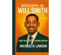 Biography of Will Smith for Kids: From Philly to Hollywood Stardom