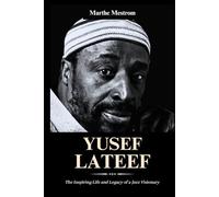 Biography of Yusef Lateef: The Inspiring Life and Legacy of a Jazz Visionary