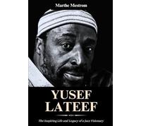 Biography of Yusef Lateef: The Inspiring Life and Legacy of a Jazz Visionary