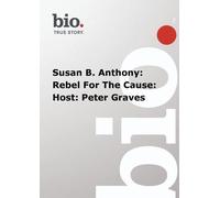 Biography - Susan B. Anthony: Rebel For The Cause: Host: Peter Graves (DVD)