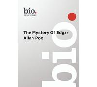 Biography: The Mystery of Edgar Allan Poe