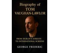 Biography Tom Vaughan-Lawlor: From Dublin's Streets, To international Screens