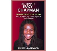 BIOGRAPHY TRACY CHAPMAN: The Life, Music, and Lasting Impact of Tracy Chapman