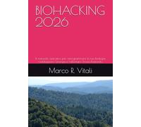 BIOHACKING 2026: Il manuale operativo per riprogrammare la tua biologia, raddoppiare l'energia e rallentare l'invecchiamento.
